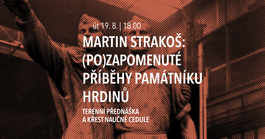 Martin Strakoš: (Po)zapomenuté příběhy Památníku hrdinů