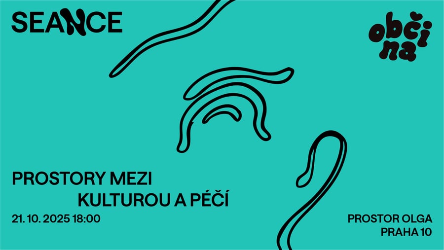 Seance: Prostory mezi kulturou a péčí
