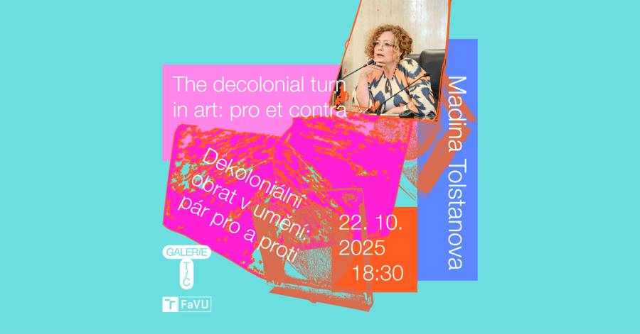Madina Tlostanová: Dekoloniální obrat v umění. Pár pro a proti [english]