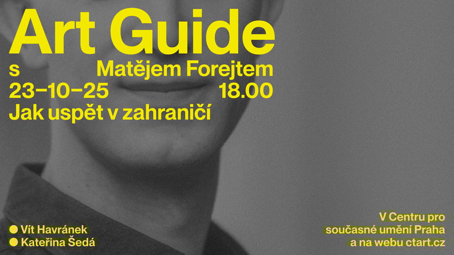Art Guide s Matějem Forejtem: Jak uspět v zahraničí