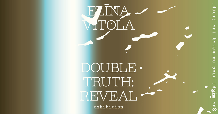 Elīna Vītola – Double Truth: Reveal