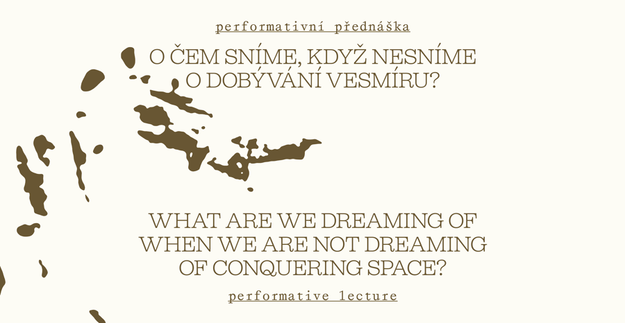 O čem sníme, když nesníme o dobývání vesmíru? / performativní přednáška Darji Lukjanenko [english]
