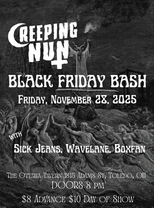Creeping Nun's Black Friday Bash Friday November 28th wsg/ Sick Jeans, Wavelane, & Boxfan