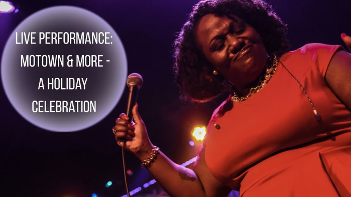 LIVE PERFROMANCE: Motown & More - A Holiday Celebration
