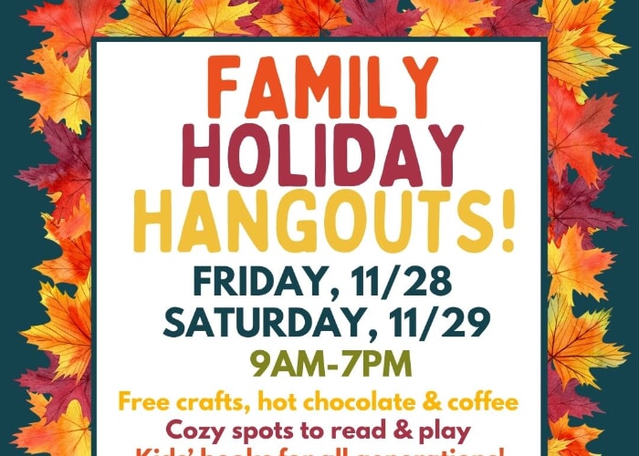Thanksgiving Weekend Family Holiday Hangouts!