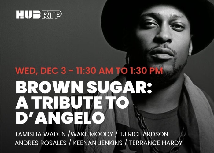 Live Music at Hub RTP: Brown Sugar: A Tribute to D'Angelo
