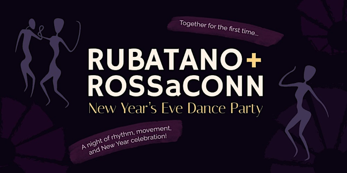 Rubatano x ROSSaCONN Presents! New Year's Eve Dance Party