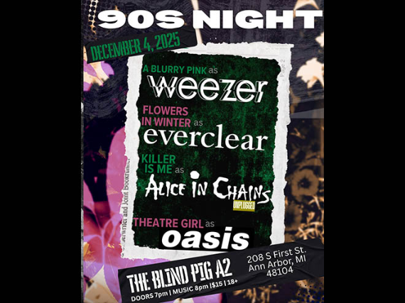 90's Night at the Blind Pig, A Blurry Pink as WEEZER, Flowers In Winter as EVERCLEAR, Killer Is Me