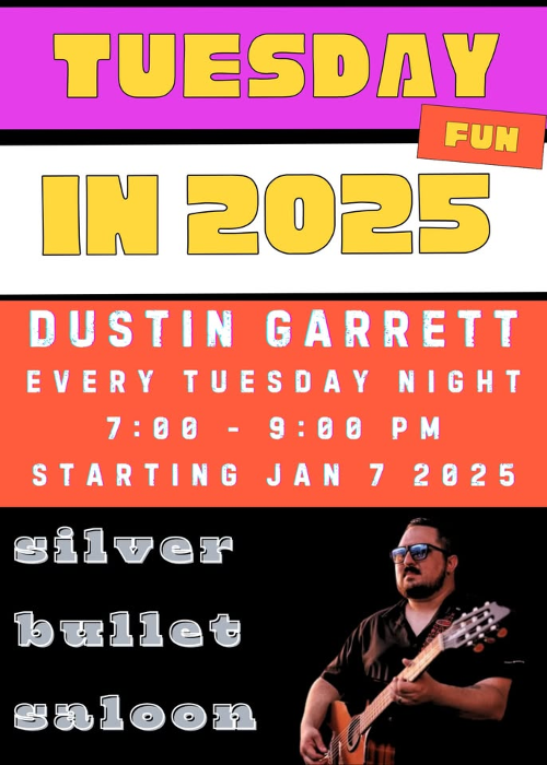 Silver Bullet Saloon Tuesdays With Dustin Garrett!
