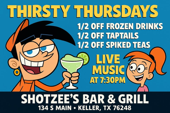 Half-Price Drink Specials & Live Music Thursdays! No Cover @ Shotzees 134 S Main Keller