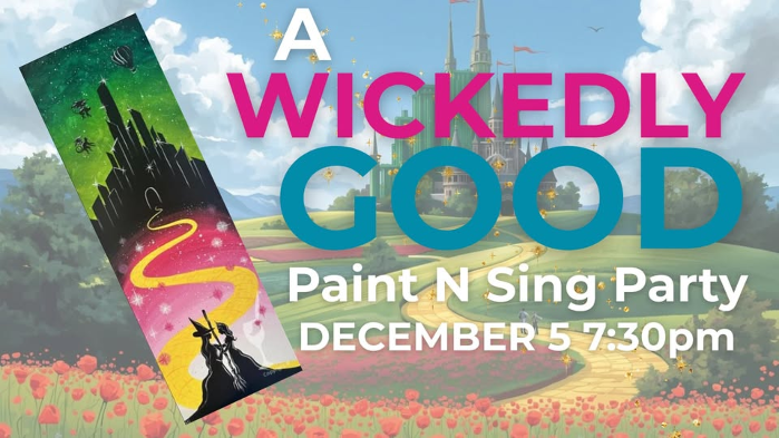 WICKEDLY Good Sing Along + Paint Party