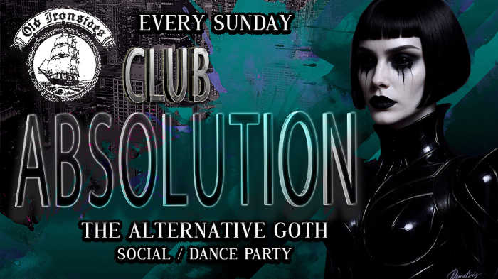 Club Absolution ✩ Sunday December 7th ✩ NEW LOCATION OLD IRONSIDES✩EVERY SUNDAY✩DANCE / SOCIAL