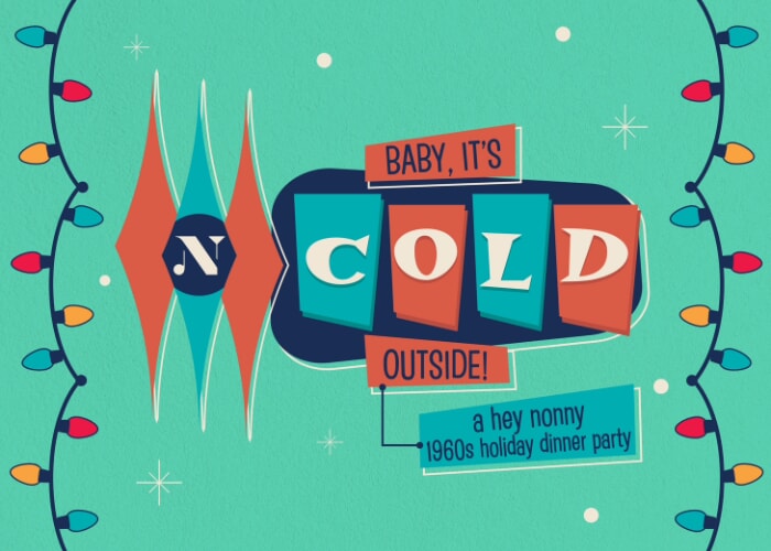 Baby, It's Cold Outside: A 1960s Holiday Dinner Party at Hey Nonny