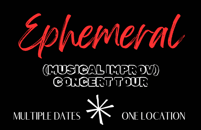 Ephemeral (Musical Improv) Concert Tour