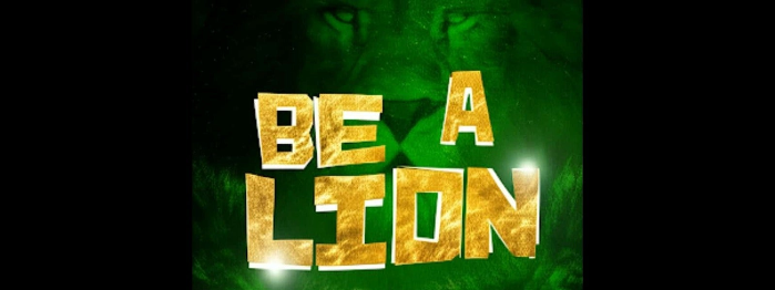 BE A LION