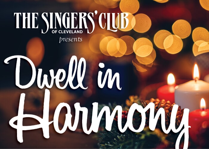 The Singers' Club of Cleveland's Holiday Concert: To Dwell in Harmony