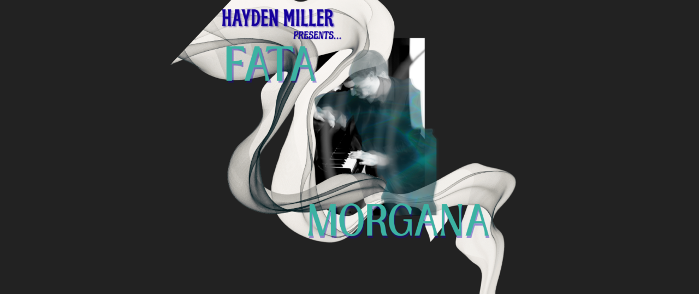 Fata Morgana - Hayden Miller in Recital