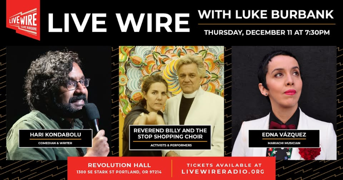 Live Wire with Hari Kondabolu, Reverend Billy and the Stop Shopping Choir, and Edna Vázquez