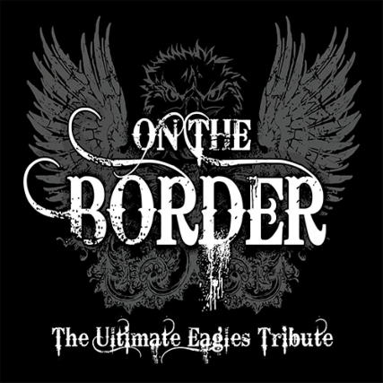 THE ULTIMATE EAGLES TRIBUTE - ON THE BORDER