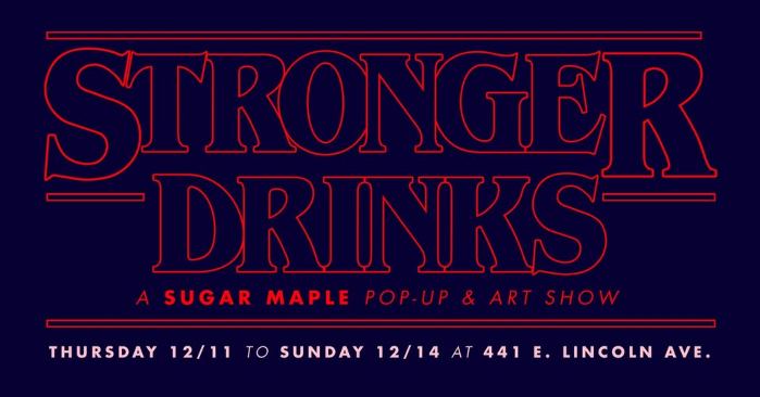 STRONGER DRINKS: A Stranger Things Pop Up!