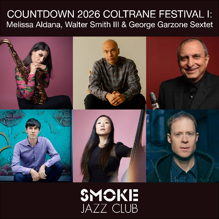 COUNTDOWN 2026 COLTRANE FESTIVAL I: Melissa Aldana, Walter Smith III & George Garzone Sextet