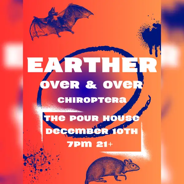 Earther with Over & Over, Chiroptera