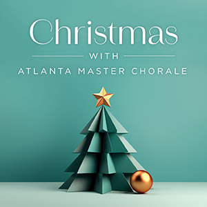 Christmas with Atlanta Master Chorale