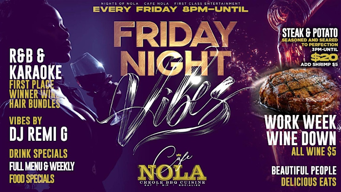 FRIDAY NIGHT VIBEZ Work Week Wine Down Every Friday at CAFE NOLA