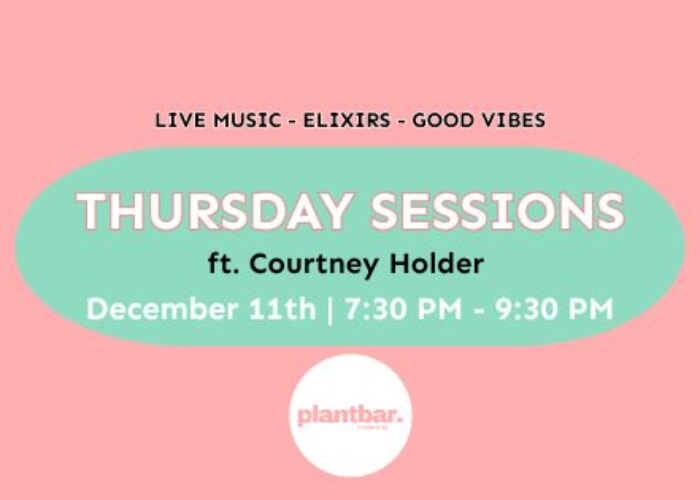 Thursday Sessions ft. Courtney Holder at Plant Bar