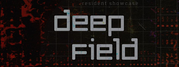 Deep Field - Resident Showcase