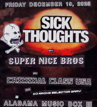SICK THOUGHTS / SUPER NICE BROS / CRIMINAL CLASS USA / DJ WRONG SELECTOR GARY