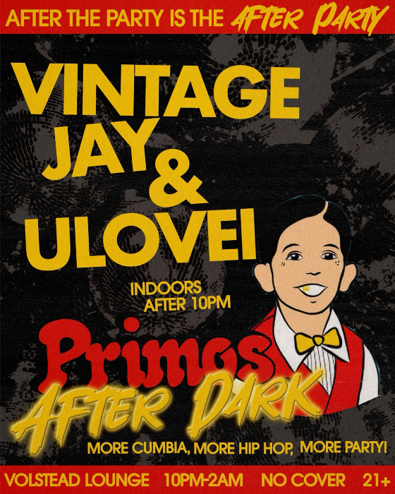 Primos AFTER DARK with Vintage Jay & ulovei