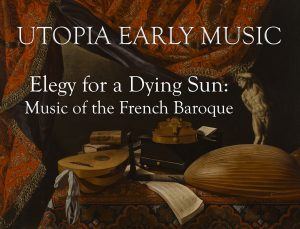 Elegy for a Dying Sun: Music of the French Baroque