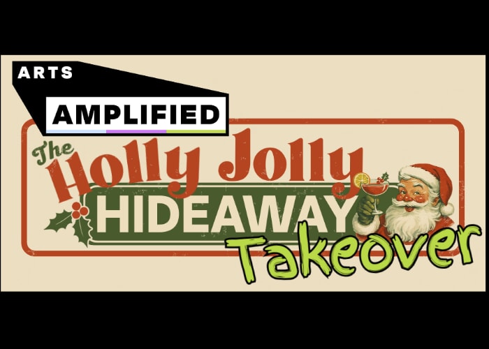 Arts Amplified Holly Jolly Hideaway Takeover