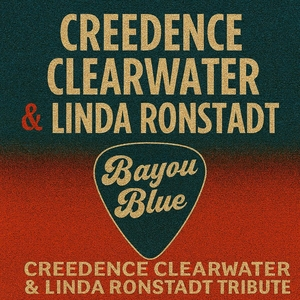Bayou Blue Tribute to Creedence Clearwater & Linda Ronstadt