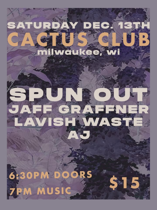 Spun Out • Jaff Graffner • Lavish Waste • AJ