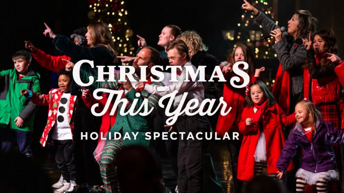 CHRISTMAS THIS YEAR | HOLIDAY SPECTACULAR | feat. our Down Syndrome Community
