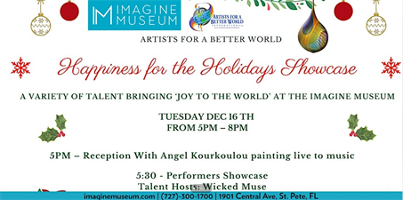 Artists For A Better World: Happiness for the Holidays Showcase at Imagine Museum
