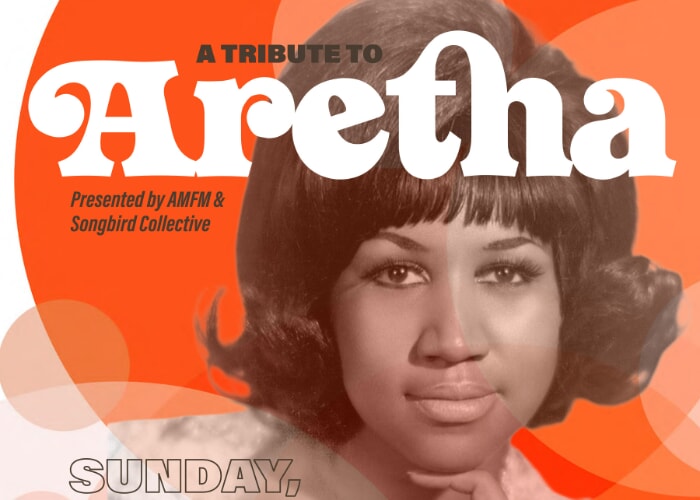 AMFM & Songbird Collective present: A Tribute to Aretha Franklin