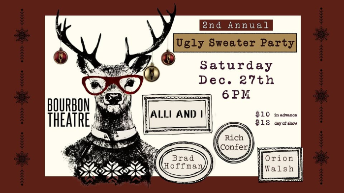 2nd Annual Ugly Sweater Party w/ Alli And I, Orion Walsh, Rich Confer and Brad Hoffman