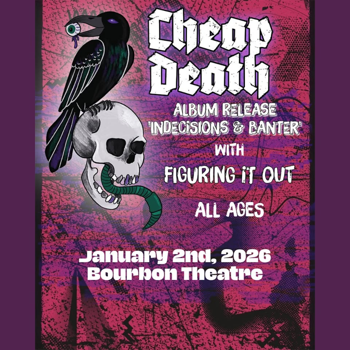 Cheap Death Album Release w/ Figuring It Out at Bourbon Theatre