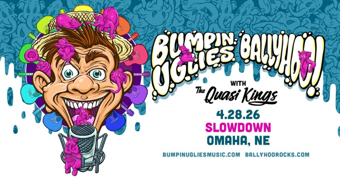 Bumpin Uglies & Ballyhoo! w/ The Quasi Kings