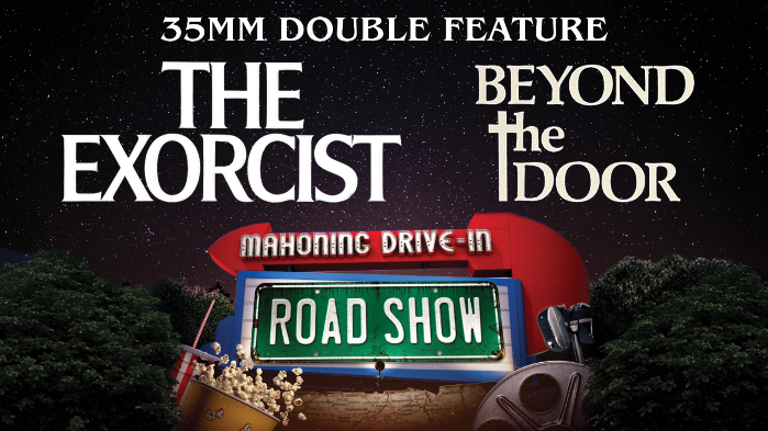 MAHONING DRIVE IN ROAD SHOW 2026 - 35 MM DOUBLE FEATURE - THE EXORCIST & BEYOND THE DOOR