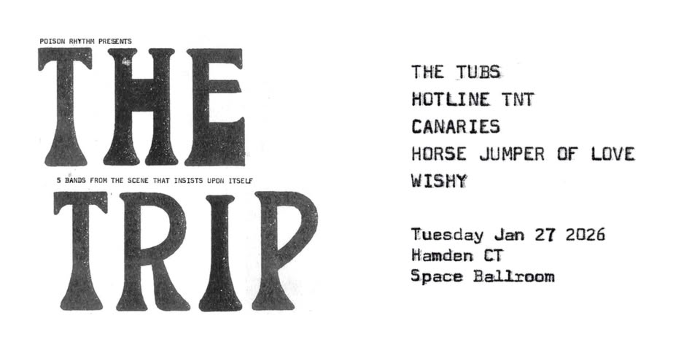 The Trip w/ Hotline TNT, Wishy, The Tubs, Horse Jumper of Love, Canaries at Space Ballroom