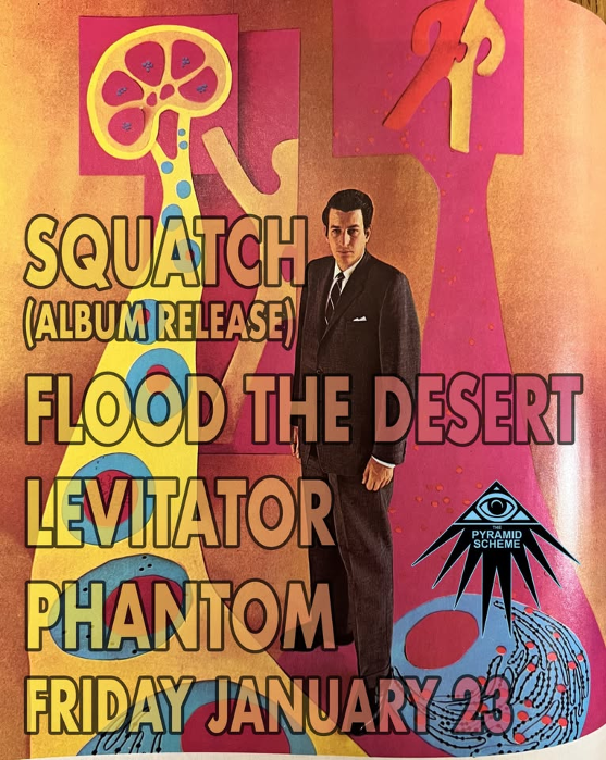 Squatch (album release) + Flood The Desert + Levitator + Phantom