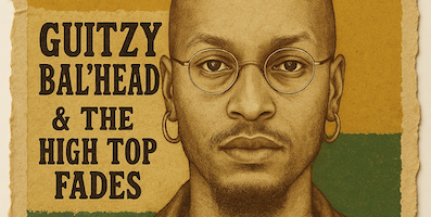 Guitzy Bal'head & the High Top Fades