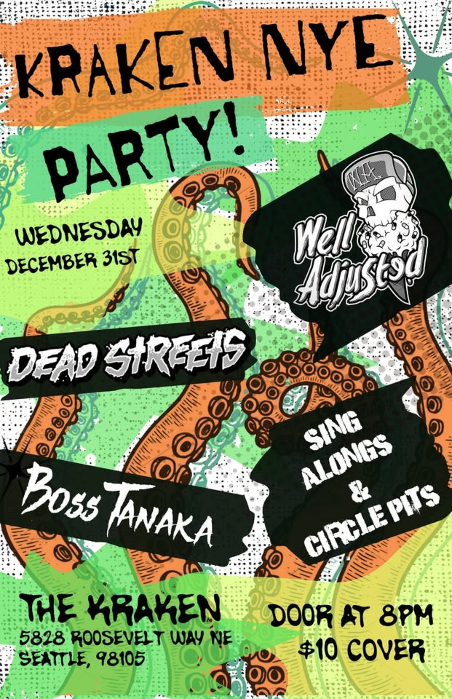 Kraken NYE Party w/ Well Adjusted, Dead Streets, Boss Tanaka & Sing Alongs and Circle Pits!
