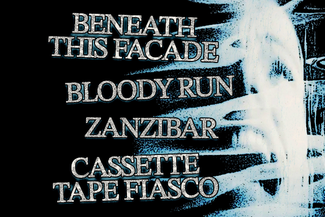 Beneath This Facade, Bloody Run, Zanzibar, Cassette Tape Fiasco