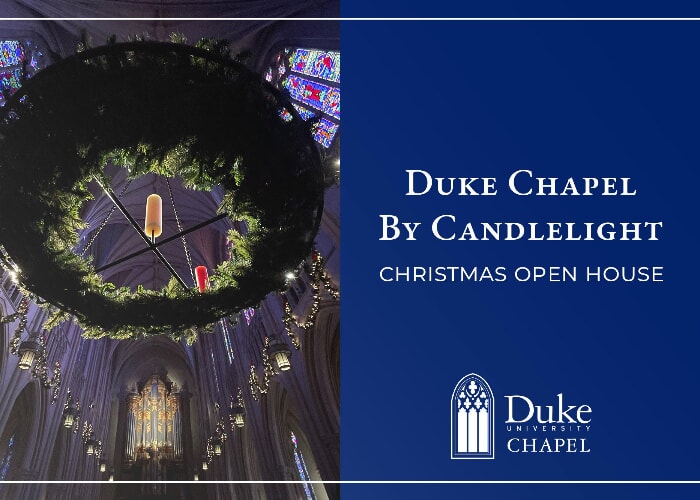 Duke Chapel by Candlelight: Christmas Open House