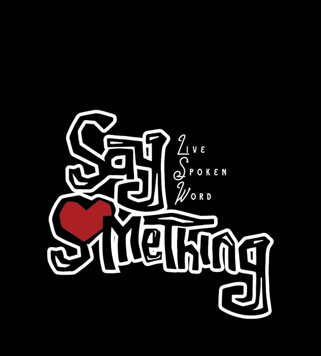 SaySomething Presents Spoken Word open Mic